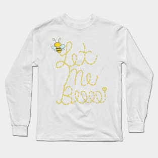 Save Our Bees Quote Gift Let Me Beeee Multi Message Anti Bullying Long Sleeve T-Shirt